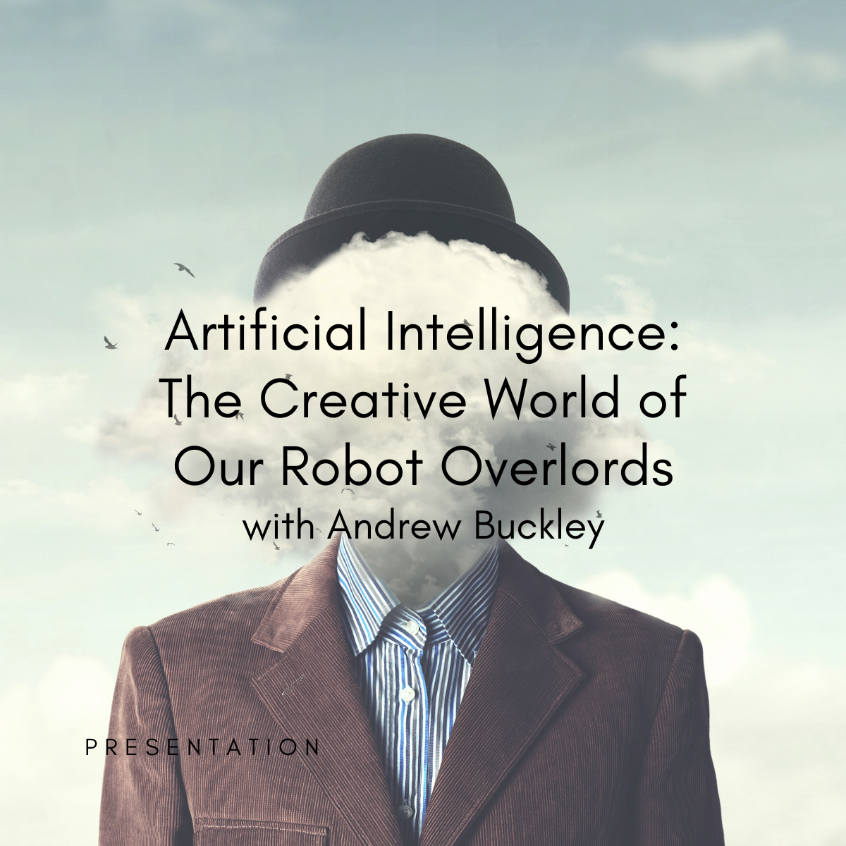 S35 | Presentation | Artificial Intelligence: The Creative World of Our Robot Overlords with Andrew Buckley | WED. OCT. 30 | 10:00 AM–12:00 PM