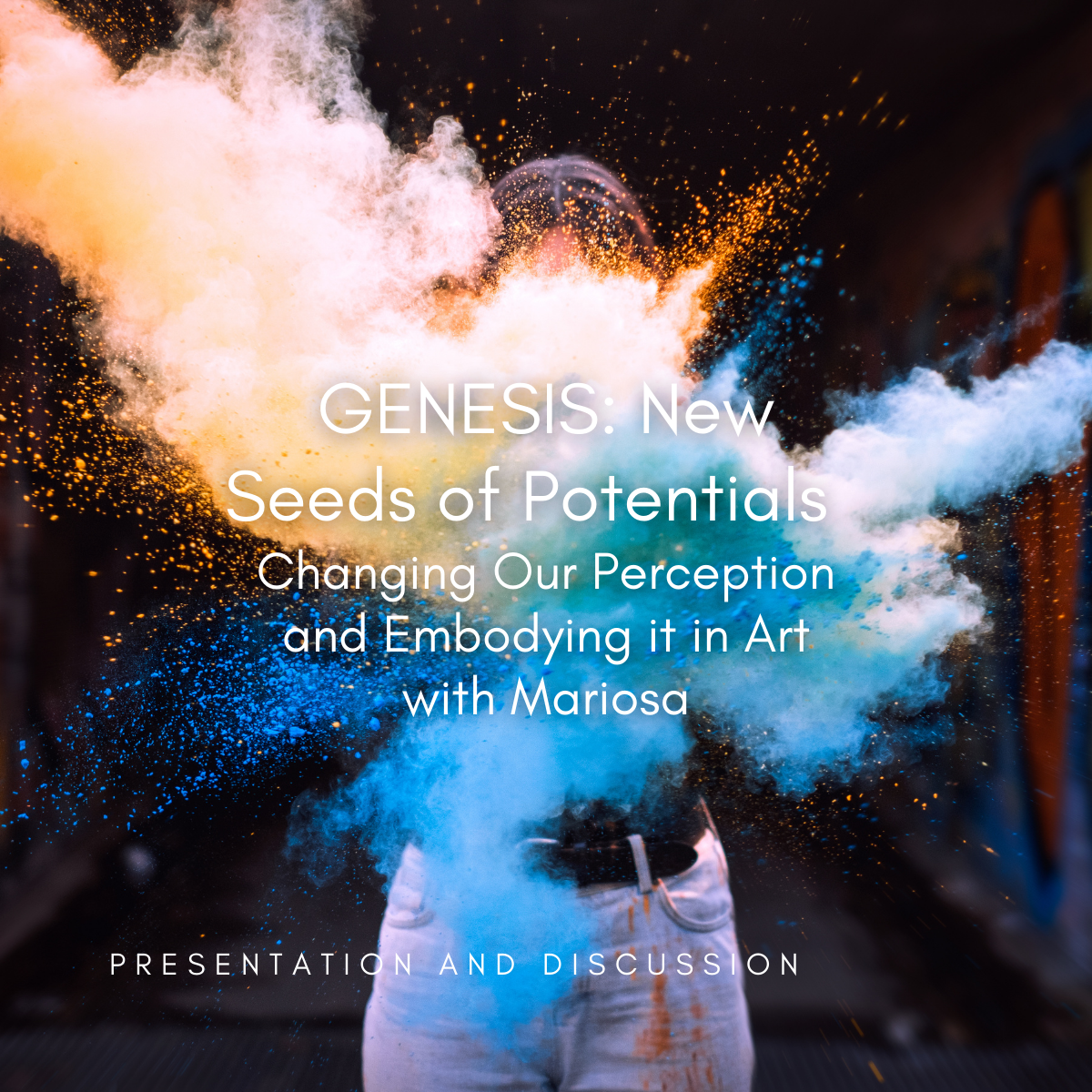 S46 | Presentation | GENESIS: New Seeds of Potential: Changing Our Perception and Embodying it in Art with Mariosa | WED. OCT. 30 | 3:30–5:30 PM