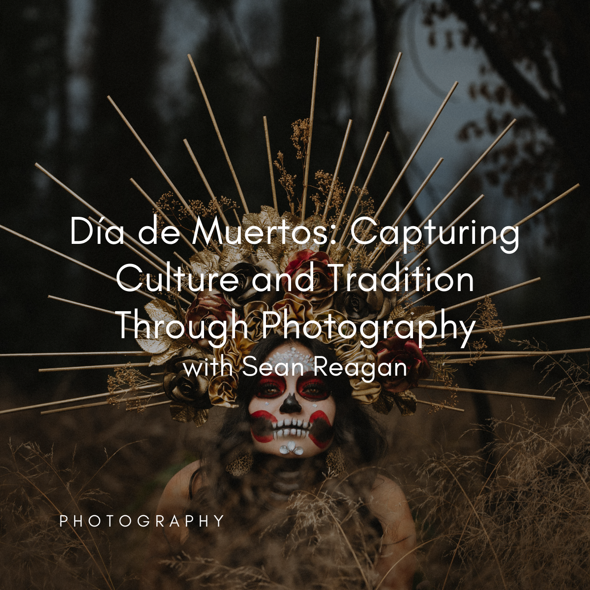 S23 | Día de Muertos: Capturing Culture and Tradition Through Photography with Sean Reagan  | TUE. OCT. 29 | 3:30–5:30 PM