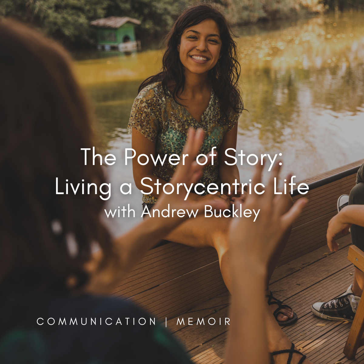 S13 | The Power of Story: Living a Storycentric Life with Andrew Buckley  | TUE. OCT. 29 | 10:00 AM–12:00 PM